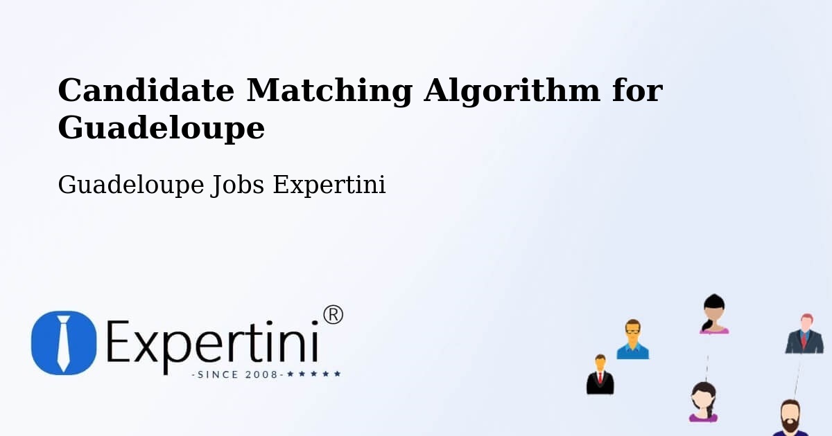 Candidate Matching Algorithm Overview – Pointe D’Or - Guadeloupe Jobs Expertini