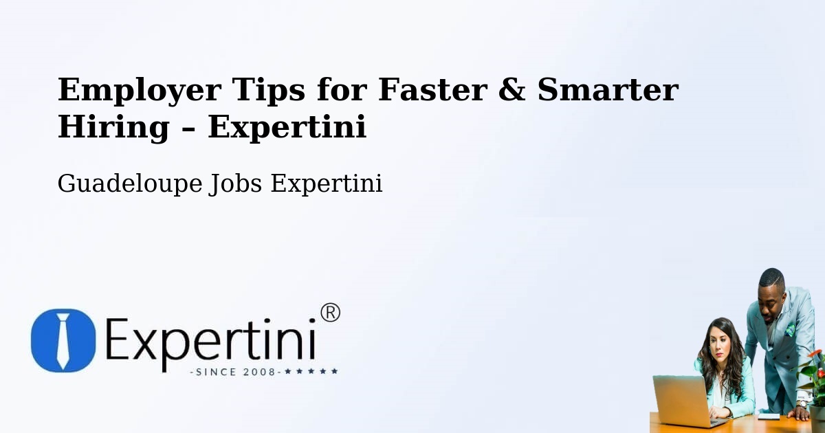Employer Tips for Hiring & Recruitment – Pointe D’Or - Pointe D’Or, Guadeloupe Jobs Expertini