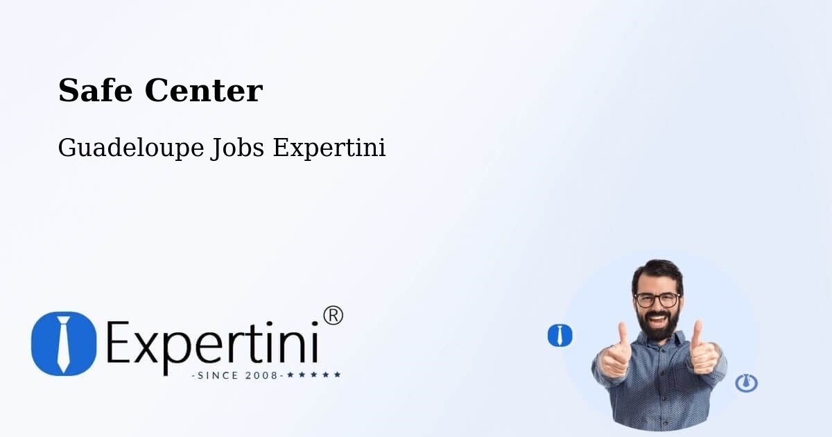 Safety Center – Pointe D’Or - Guadeloupe Jobs Expertini
